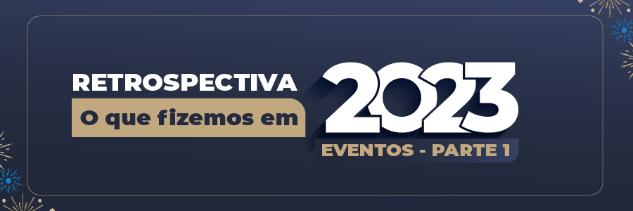 RETROSPECTIVA - O QUE FIZEMOS EM 2023? PARTE 1 - EVENTOS